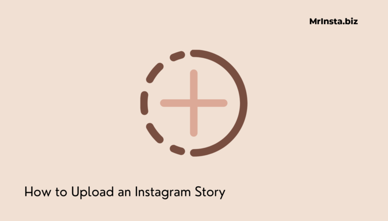 How to Upload an Instagram Story: A Step-by-Step Guide