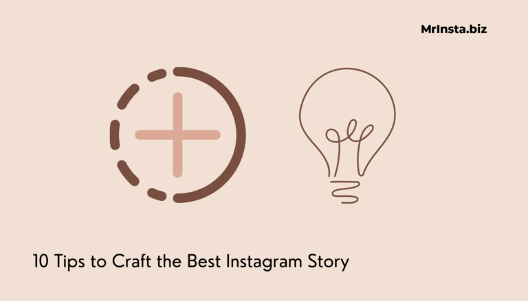 10 Tips to Craft the Best Instagram Story for Your Followers