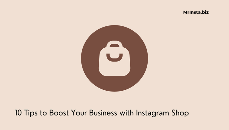 10 Tips to Boost Your Business with Instagram Shop