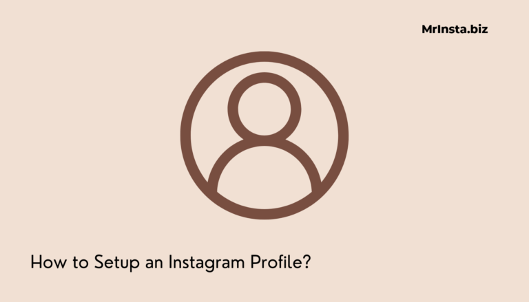 How to Setup an Instagram Profile? Step by Step Guide