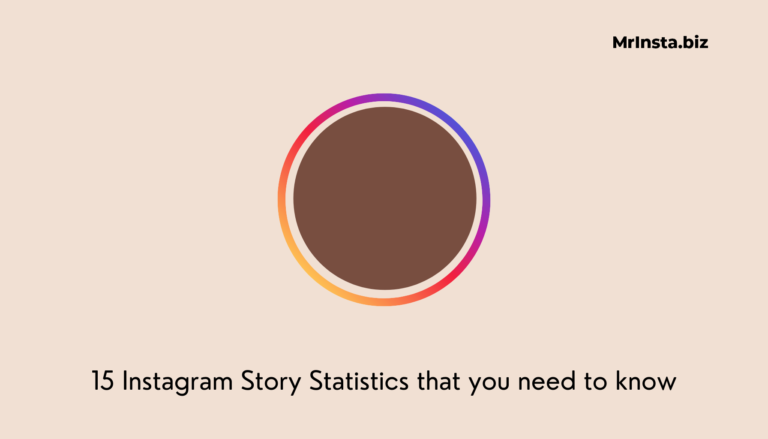 15 Instagram Story Statistics that you need to know in 2024