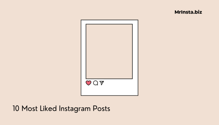 10 Most Liked Instagram Posts