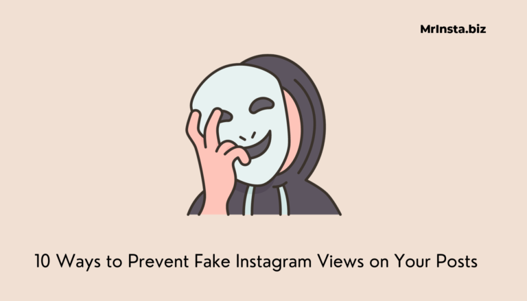 10 Ways to Prevent Fake Instagram Views on Your Posts