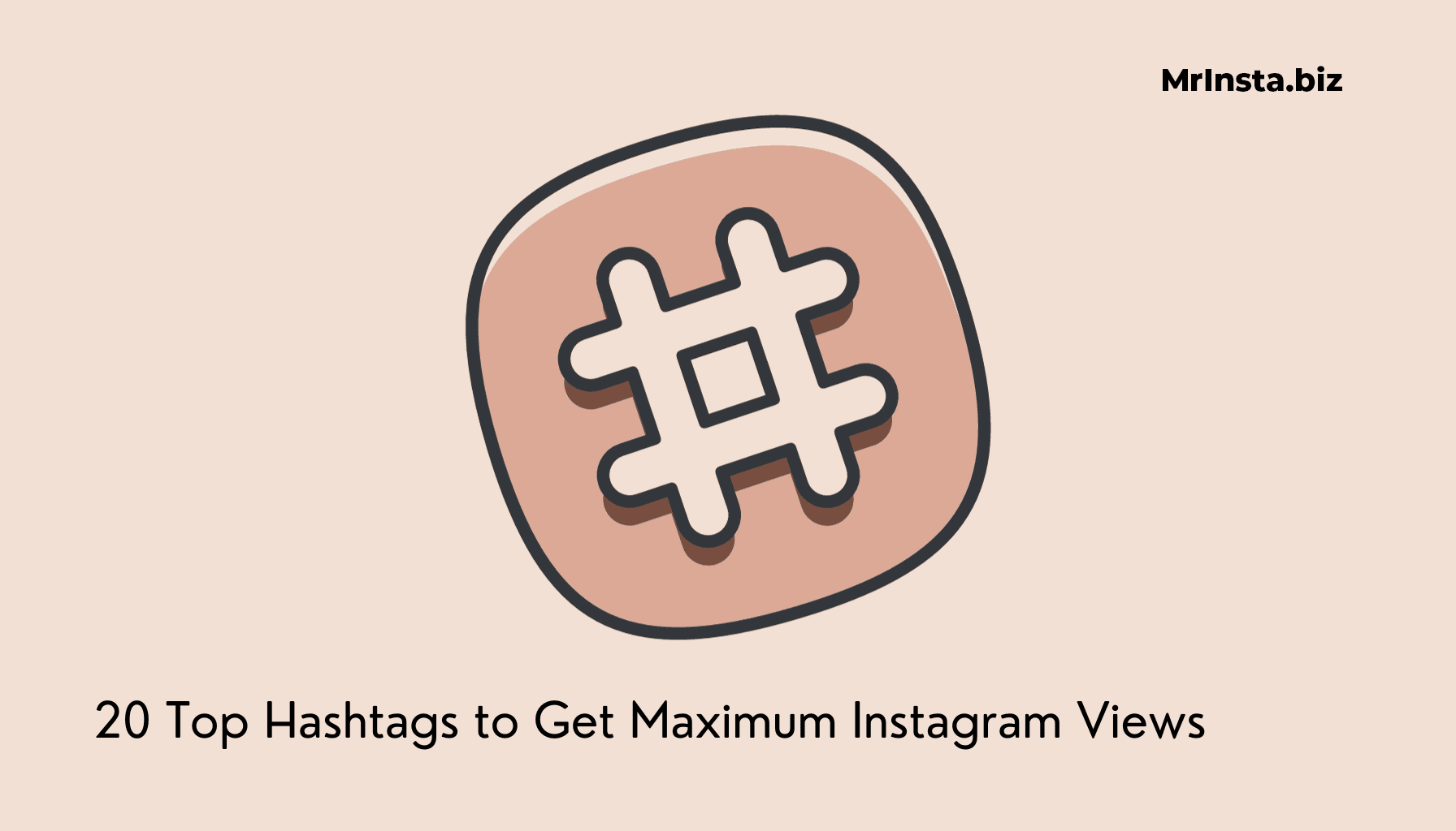 20 Top Hashtags to Get Maximum Instagram Views